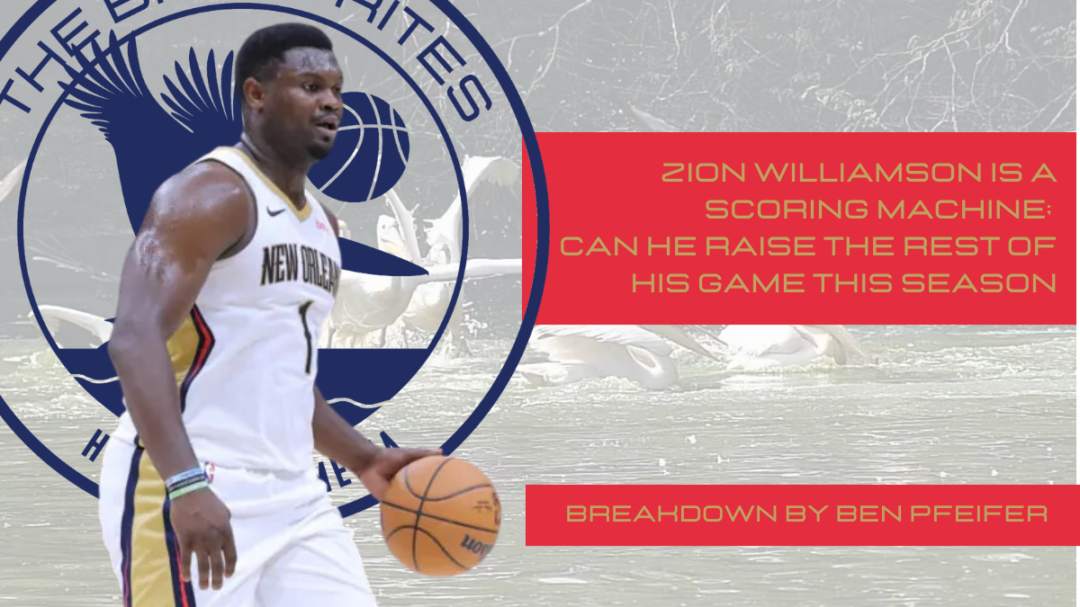 Zion Williamson Is a Scoring Machine; Can He Raise the Rest of His Game This Season