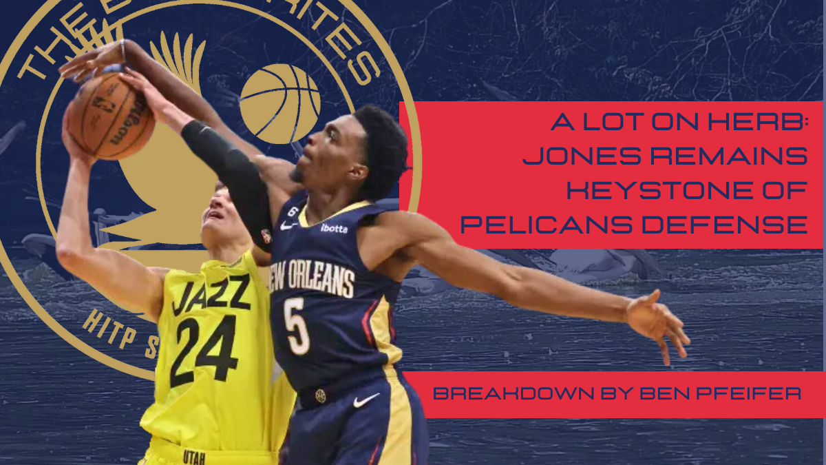 A Lot On Herb: Jones Remains Keystone of Pelicans Defense