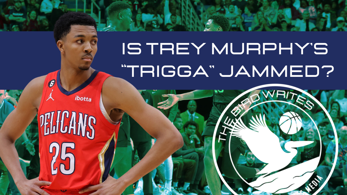 Is Trey Murphy’s “Trigga” Jammed?